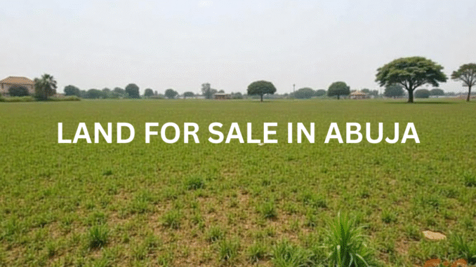 LAND FOR SALE IN ABUJA LAND FOR SALE IN ABUJA