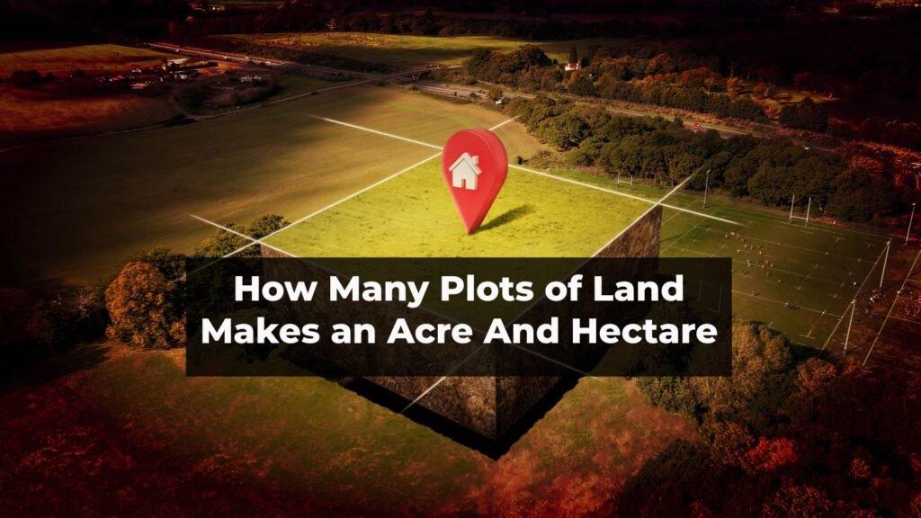 How Many Plots of Land Makes an Acre And Hectare How Many Plots of Land Makes an Acre And Hectares