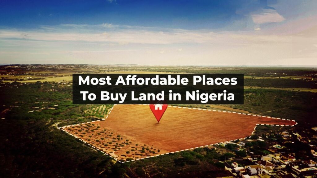 Most Affordable Places to Buy Land in Nigeria