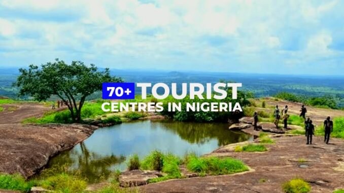Tourist Centres in Nigeria and Their Location Tourist Centres in Nigeria and Their Location