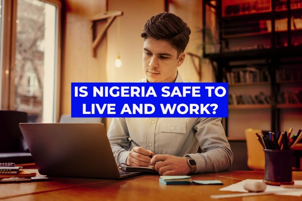 Is Nigeria Safe to Live and Work