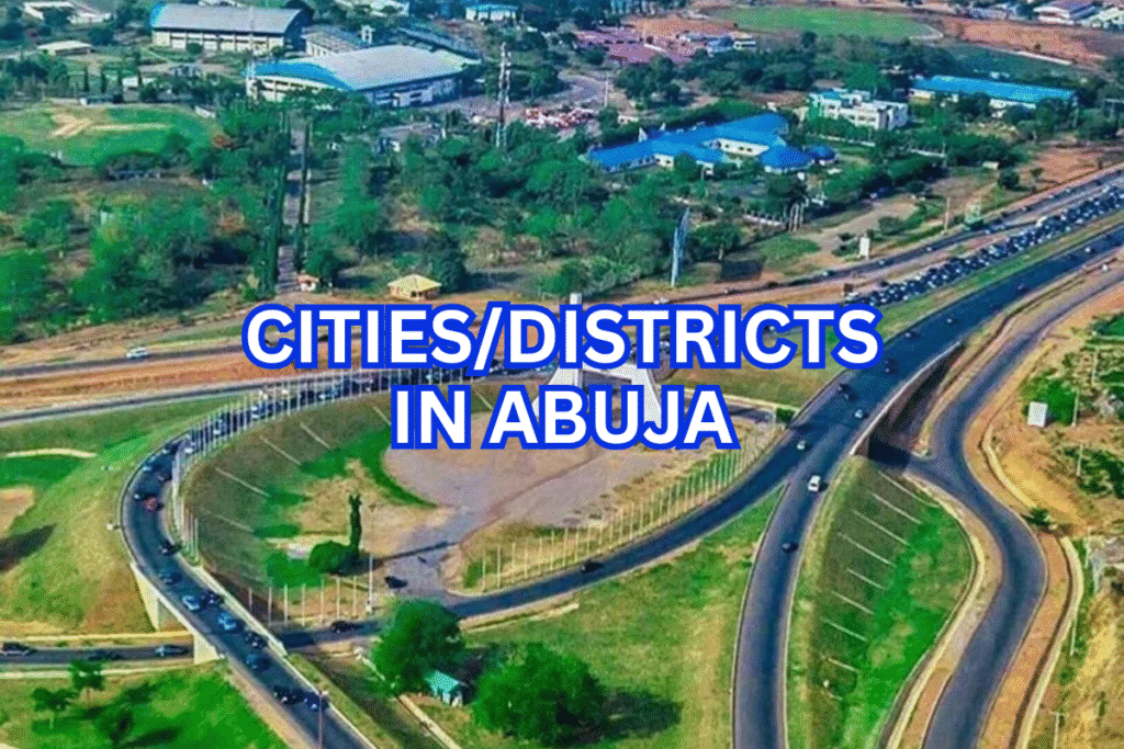 Cities in Abuja: A Guide to the Major Districts and Suburbs CITIES AND DISTRICTS IN AFRICA