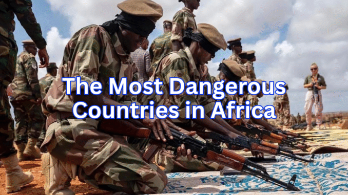 The Most Dangerous Countries in Africa The Most Dangerous Countries in Africa