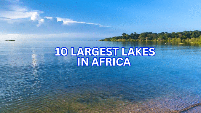 LARGEST LAKES IN AFRICA LARGEST LAKES IN AFRICA