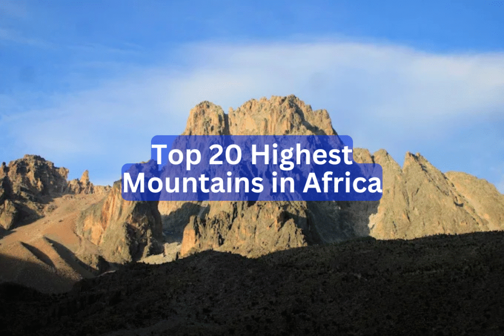 Top 20 Highest Mountains in Africa and Their Locations highest mountain in africa
